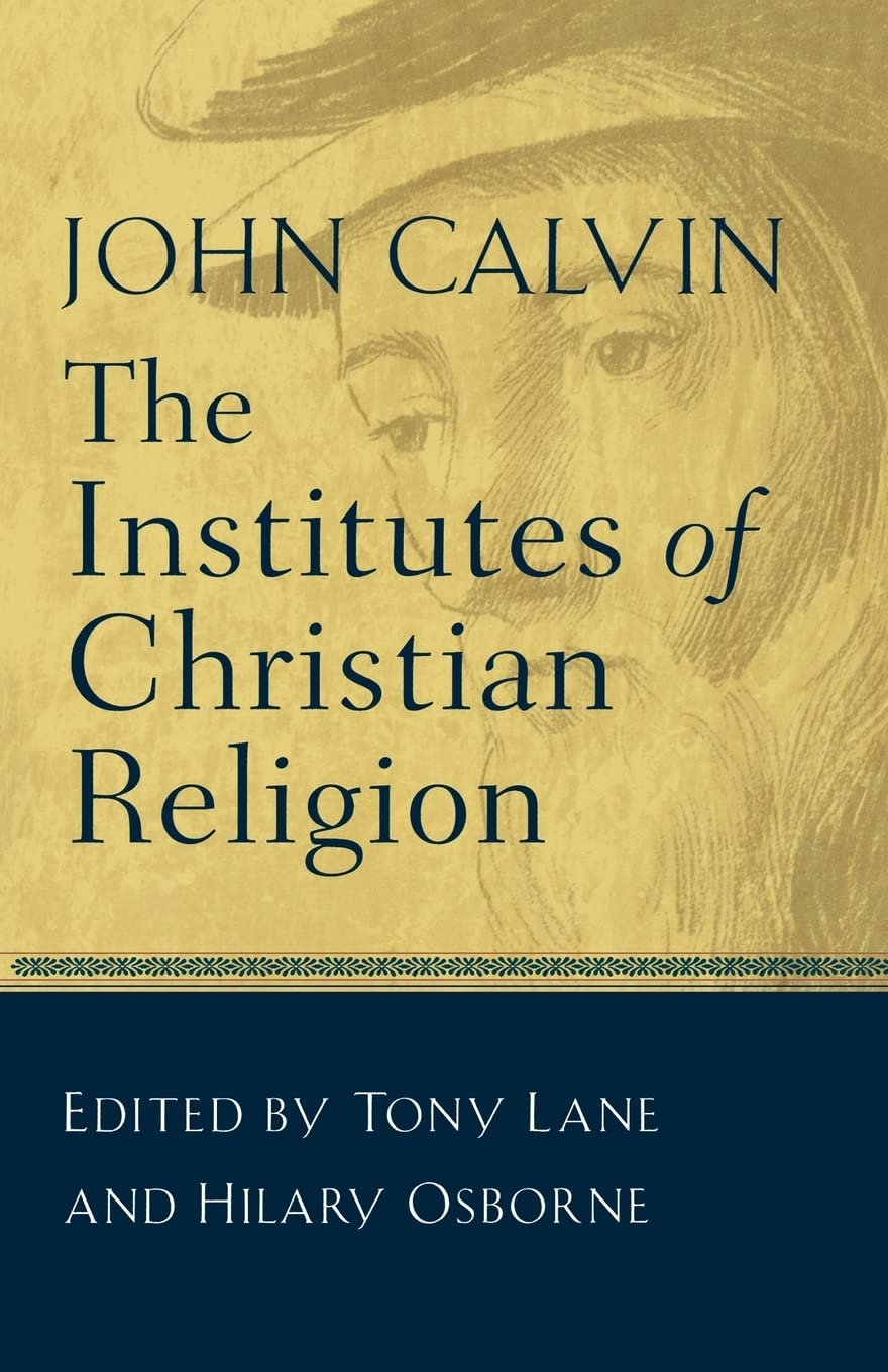 The Institutes of Christian Religion, John Calvin (abridged)